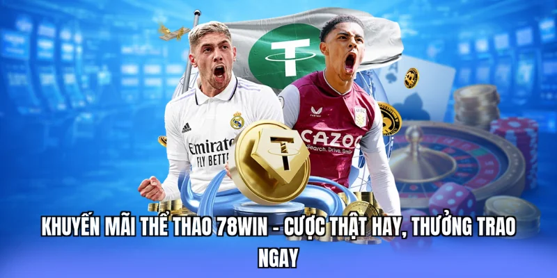 khuyến mãi thể thao 78win love